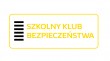 Szkolne Kluby Bezpieczeństwa  pod Honorowym Patronatem Małżonki Prezydenta RP Agaty Kornhauser-Dudy